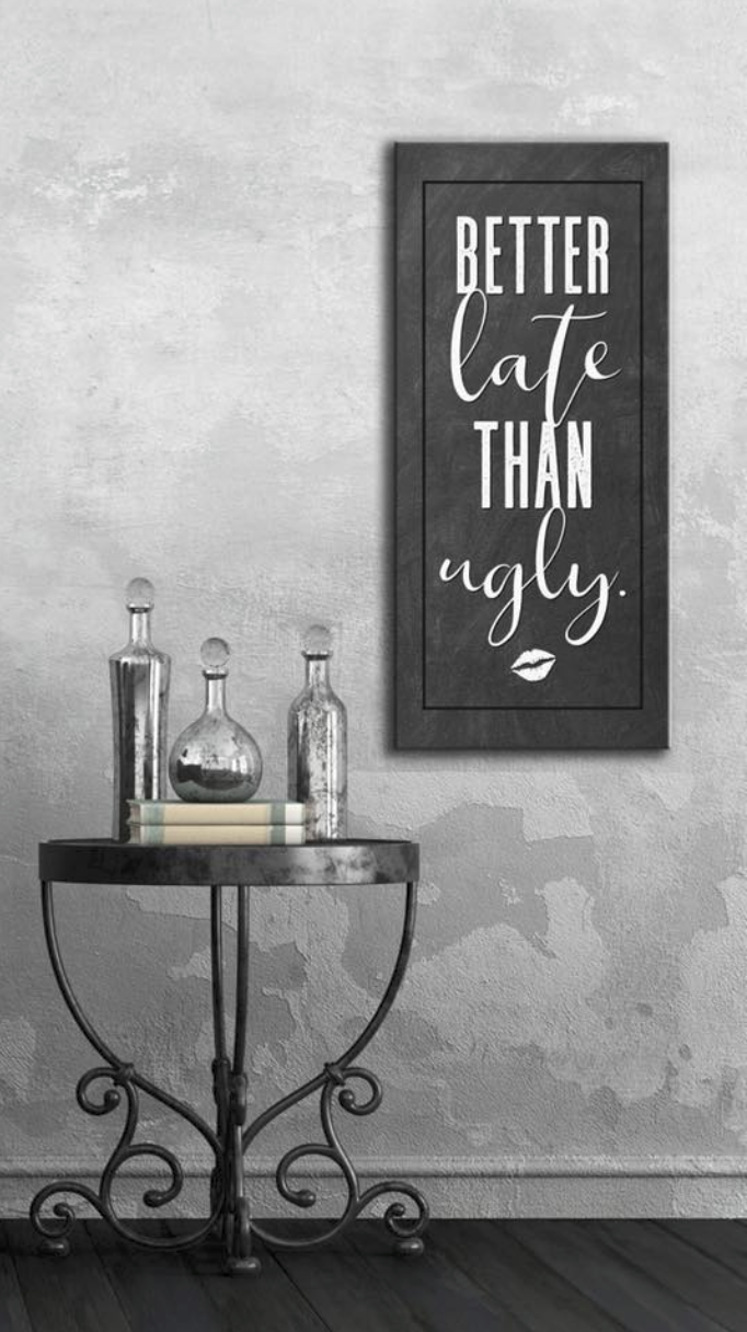 High - Quality Wood - Framed Wall Art: It's Better Late Than Ugly, Ready To Hang