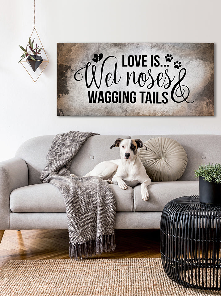 Pet Wall Art: Love is Wet Noses and Wagging Tails (Wood Frame Ready To Hang)