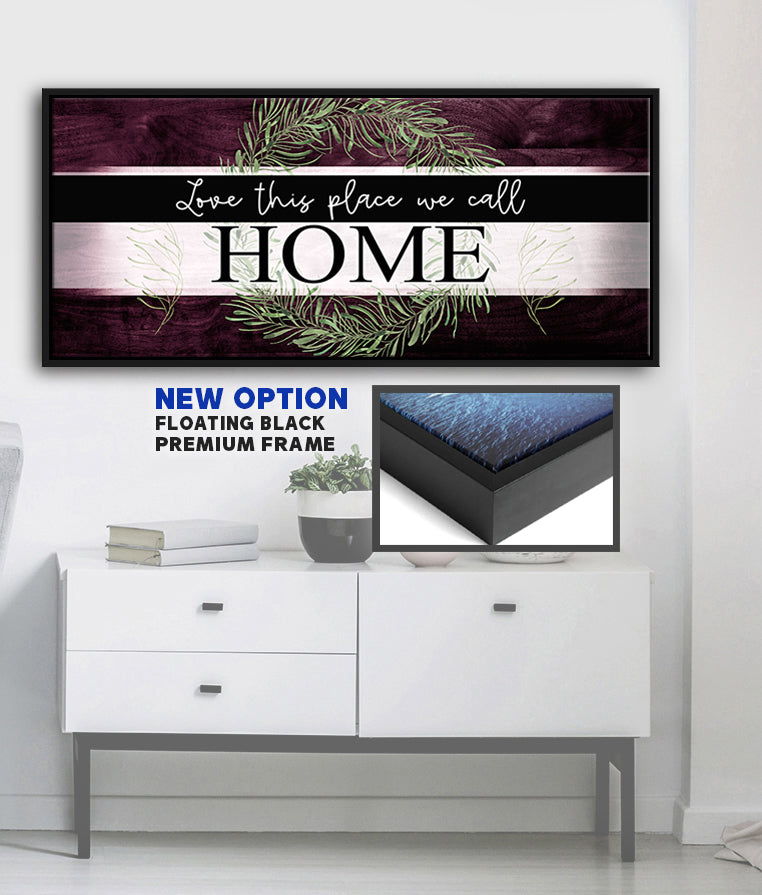 High - Quality Wood - Framed Wall Art: Love Calling This Place Home (Ready To Hang)