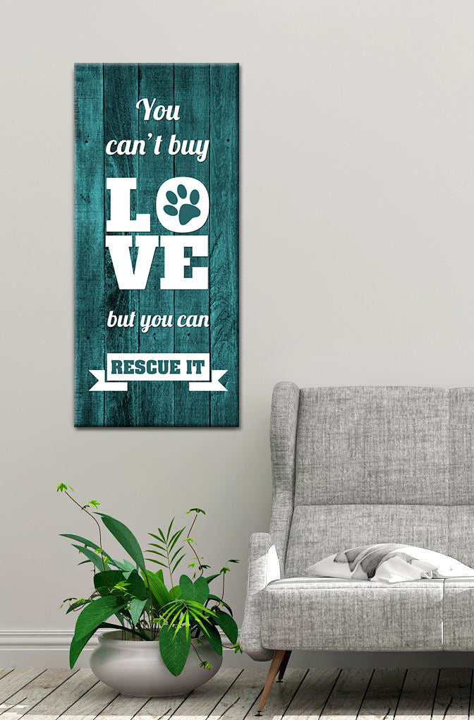 Pet Wall Art - 'You Can't Buy Love But You Can Rescue It' (Wood Frame, Ready To Hang) - Buy 2 Save 20%