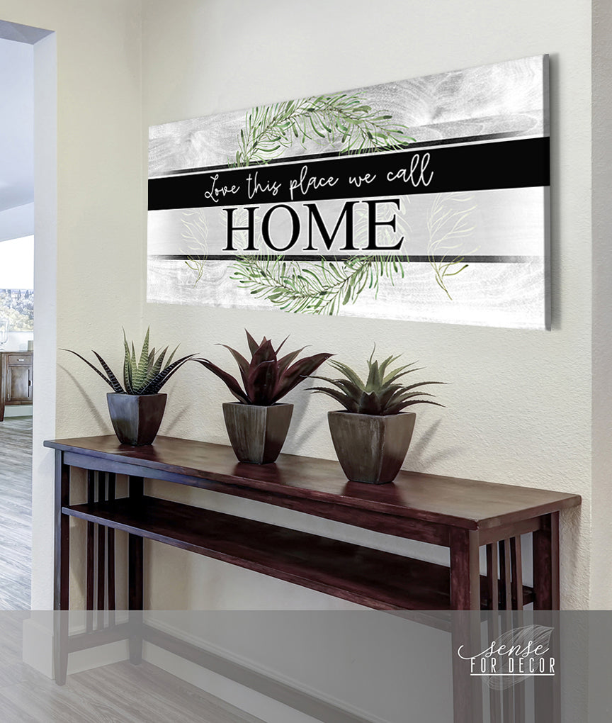 High - Quality Wood - Framed Wall Art: Love Calling This Place Home (Ready To Hang)