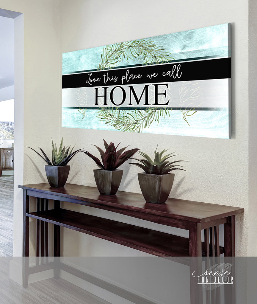 High - Quality Wood - Framed Wall Art: Love Calling This Place Home (Ready To Hang)