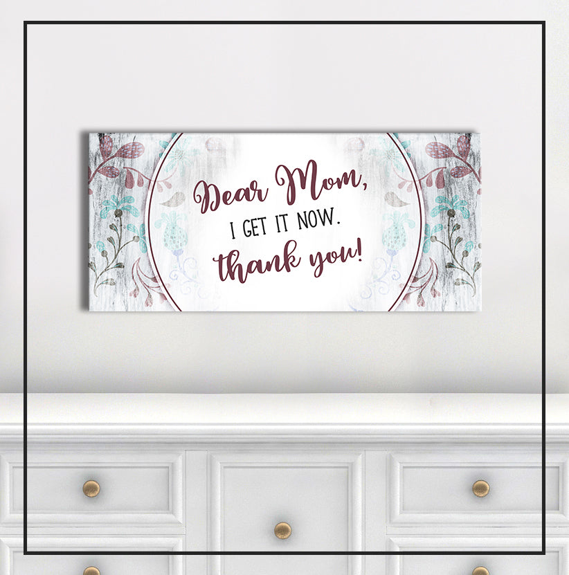 Exclusive! Dear Mom I Get It Now Wall Art (Wood Frame, Ready To Hang)