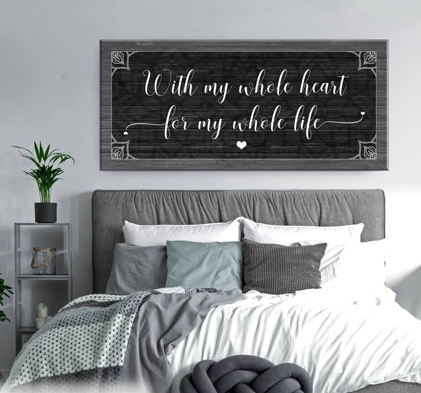 Exclusive Couples Wall Art: 'With My Whole Heart To My Whole Life' - Wood Frame, Ready To Hang! Buy 2, Save 20%