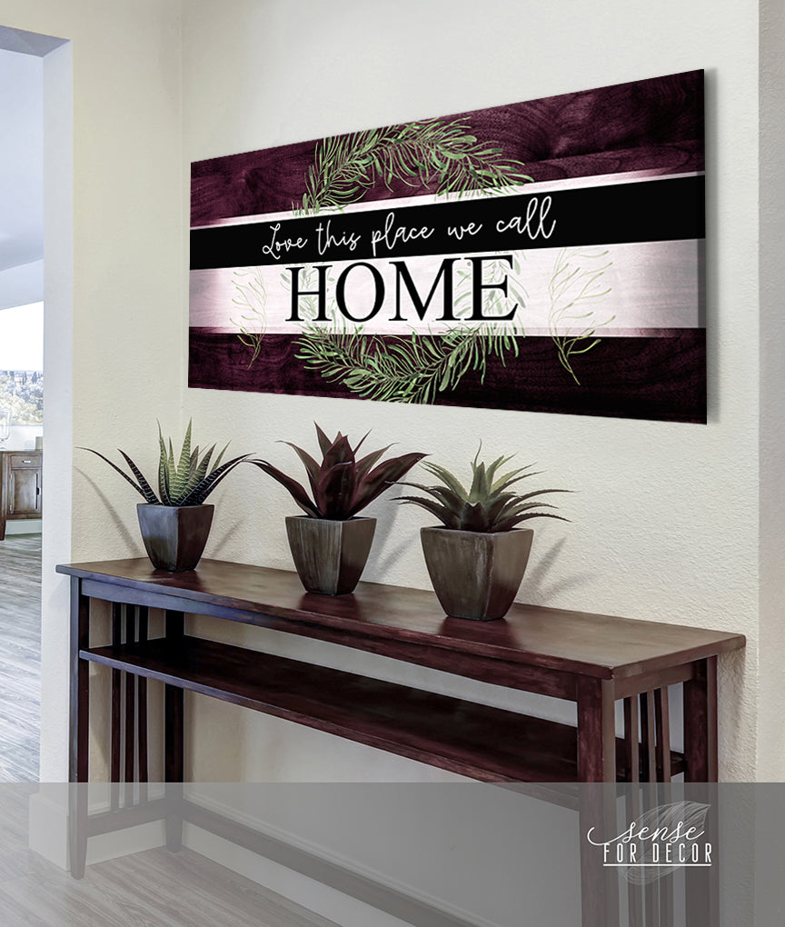 High - Quality Wood - Framed Wall Art: Love Calling This Place Home (Ready To Hang)