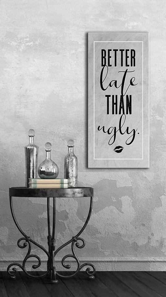 High - Quality Wood - Framed Wall Art: It's Better Late Than Ugly, Ready To Hang