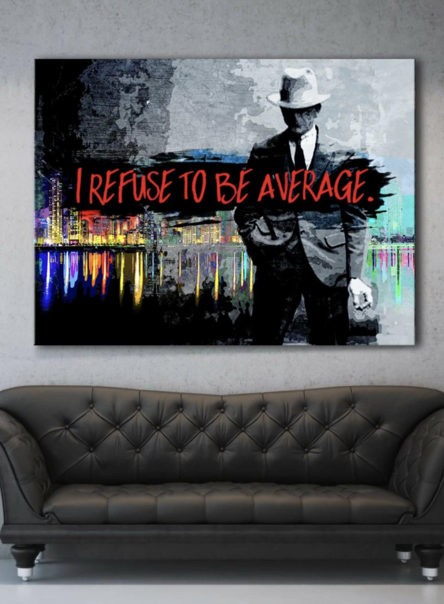 Exclusive Business Wall Art: 'I Refuse To Be Average (Gangster)' with Wood Frame, Ready to Hang - Buy 2 Save 20%