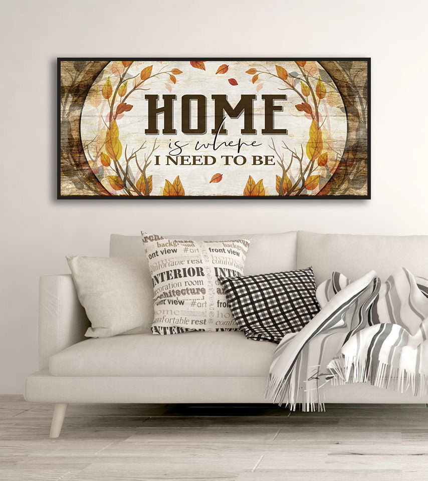 Exclusive Wood Framed Wall Art - 'Home is Where I Need to be' Ready to Hang, Buy 2 Save 20%