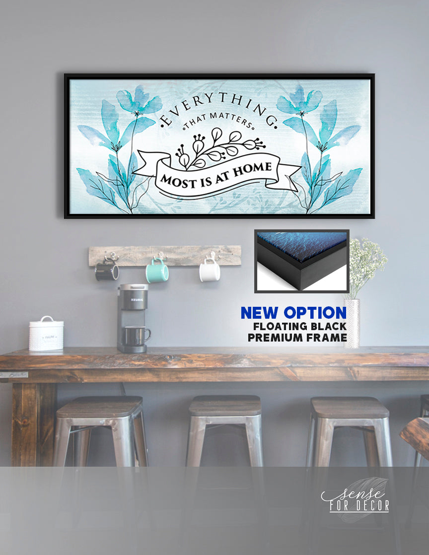 Exclusive Home Wall Art - 'Everything That Matters Most is at Home' V4 with Wood Frame, Ready to Hang! Buy 2, Save 20%