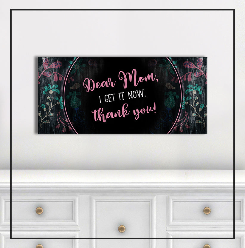 Exclusive! Dear Mom I Get It Now Wall Art (Wood Frame, Ready To Hang)