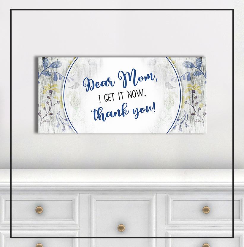 Exclusive! Dear Mom I Get It Now Wall Art (Wood Frame, Ready To Hang)