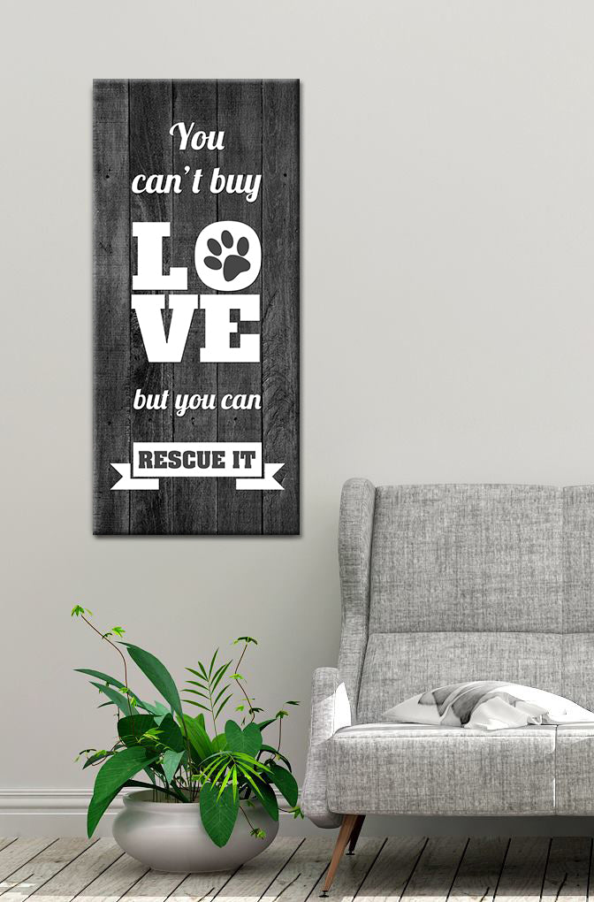 Pet Wall Art - 'You Can't Buy Love But You Can Rescue It' (Wood Frame, Ready To Hang) - Buy 2 Save 20%