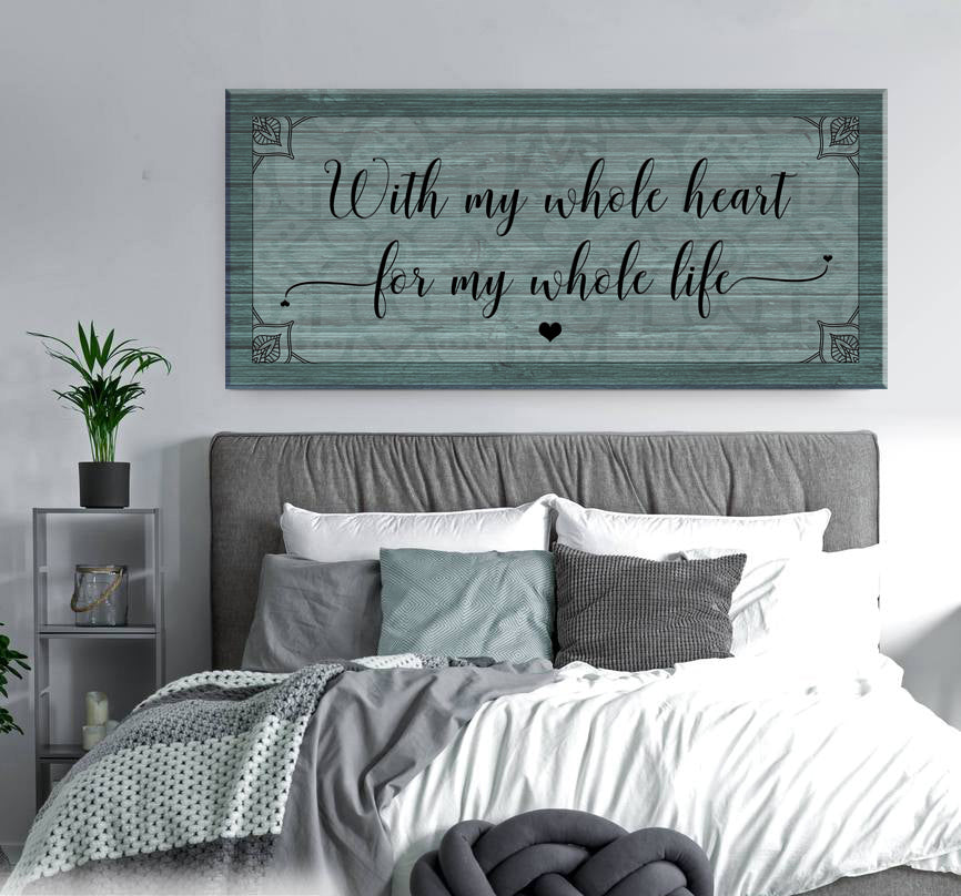 Exclusive Couples Wall Art: 'With My Whole Heart To My Whole Life' - Wood Frame, Ready To Hang! Buy 2, Save 20%