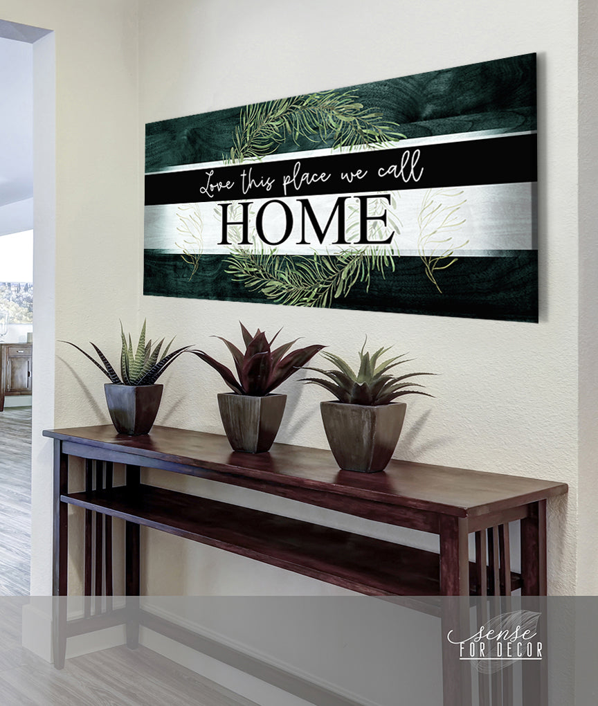 High - Quality Wood - Framed Wall Art: Love Calling This Place Home (Ready To Hang)